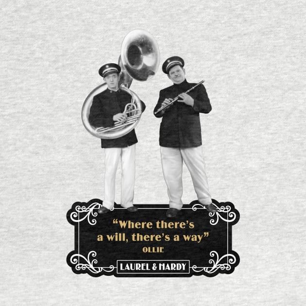 Laurel & Hardy Quotes: “Where There’s A Will, There's A Way” by PLAYDIGITAL2020